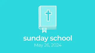 Sunday School | May 26, 2024