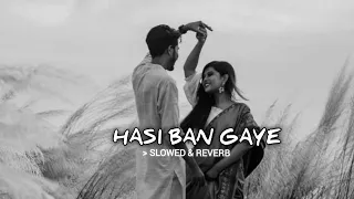 Hasi Ban Gaye ( Slowed & Reverb ) - Ami mishra