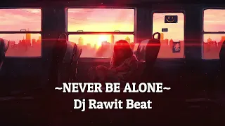 ADEM BANGET !! Rawi Beat - Never Be ALone Pt || - ( Slow Remix ) ~#remix #slowdj #neverbealone #dj