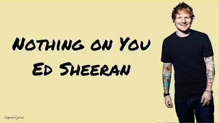 Ed Sheeran - Nothing On You ~ Lyrics ~ ft. Paulo Londra & Dave