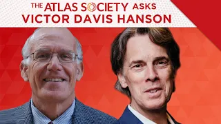 The Atlas Society Asks Victor Davis Hanson