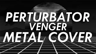 Perturbator - Venger Metal Cover WITH VOCALS (Retrowave Goes Metal, Vol.3)