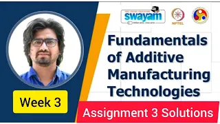 🔥💥Fundamentals of Additive Manufacturing Technologies | 3rd week | Assignment 2022💥💥