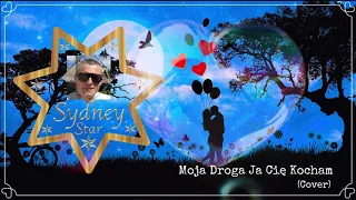 Moja Droga Ja Cię Kocham covered by Sydney Star