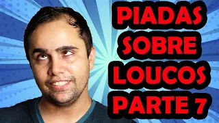 PIADAS SOBRE LOUCOS PARTE 7 - HUMORISTA THIAGO DIAS