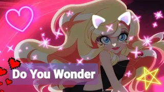 》Do You Wonder - Iris | LoliRock AMV