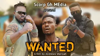 "WANTED" Episode 1//Latest from Andrews Mensah (Scorpion GH)