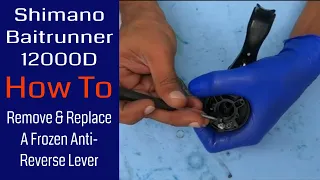 Shimano Baitrunner 12000D: How To Remove & Replace How A Frozen Anti-Reverse Lever: Reel Repair
