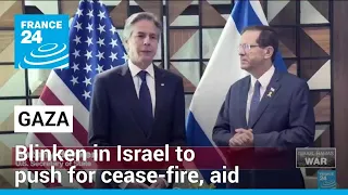 Blinken in Israel to push for a cease-fire, sustained aid into Gaza • FRANCE 24 English
