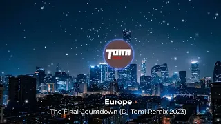 Europe - The Final Countdown (Dj Tomi Remix 2023)