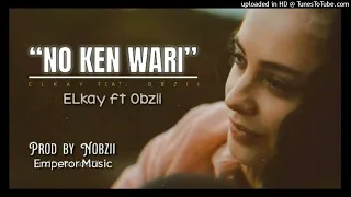 No Ken Wari (Official Audio)2024-ELkay ft. OBzii (Prod by Nobzii)