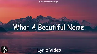 What A Beautiful Name (with lyrics) Best Worship Songs