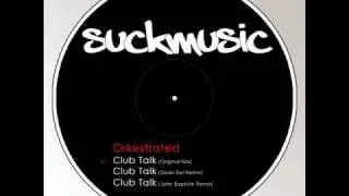 SuckmusicTV // Club Talk Ft. Beleef (Dean Del Remix) - Orkestrated