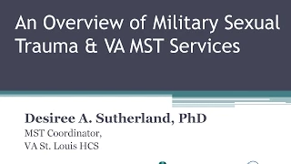 An Overview of Military Sexual Trauma & VA MST Services