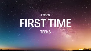 TEEKS - First Time (Lyrics)