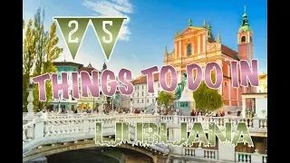 Top 25 Things To Do In Ljubljana, Slovenia