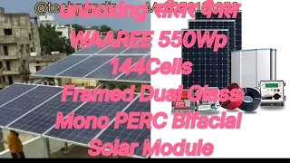 WAAREE SOLAR 550wp 144 Cells Framed Dual Glass Mono Perc BiFacial Solar Module Unboxing