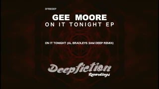 Gee Moore - On It Tonight (Al Bradley 3am mix) - 128 kbps listening quality only