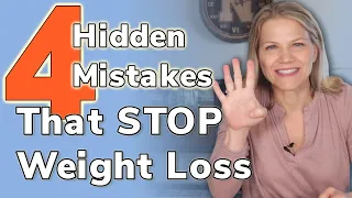 4 Hidden Dieting Mistakes That Stop Weight Loss