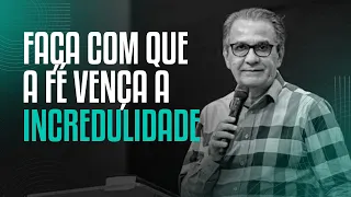 FAÇA COM QUE A FÉ VENÇA A INCREDULIDADE - Pastor Silas Malafaia