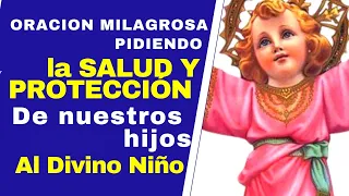 DIVINO NIÑO oración de la SALUD Y PROTECCIÓN por nuestros HIJOS ** oración Milagrosa**100% BUENISIMA