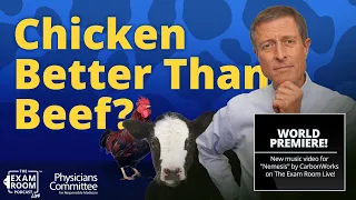 Is Chicken Better Than Beef? + Dr. Neal Barnard and CarbonWork's Song "Nemesis"