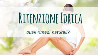 Rimedi naturali contro la ritenzione idrica