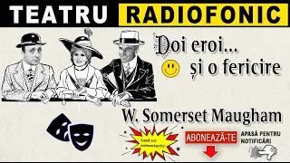 W. Somerset Maugham - Doi eroi si o fericire | Teatru