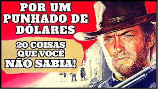 POR UM PUNHADO DE DÓLARES - ✅ CURIOSIDADES ✅, bastidores e muito mais!