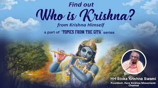 Who is Krishna? - Session 11 | Topics from the Gita | HH Stoka Krishna Swami | 26-06-2020