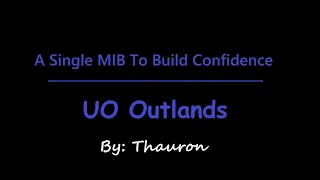UO Outlands: A Single MIB To Build Confidence