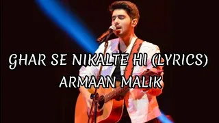 Ghar se nikalte hi Lyrics | Amaal Mallik, Armaan Malik| Bhushan Kumar | Angel