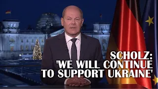 'Support Ukraine and be free from Russian gas!' Scholz on energy crisis and Ukraine in NYE address
