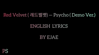 | Red Velvet (레드벨벳) — Psycho ( Demo Ver.) | English Lyrics | BY EJAE |