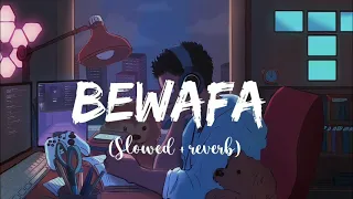 Bewafa lofi feeling song lofi vibes (slowed +Reverb) insta viral lo-fi mix mashup-insta mind