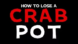 How to Lose a Crab Pot