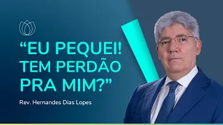 HÁ ESPERANÇA PARA O PECADOR? | Rev. Hernandes Dias Lopes | IPP