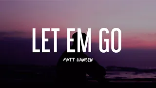 LET EM GO - Matt Hansen (Lyrics video)
