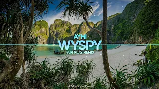 Aymi - Wyspy (FAIR PLAY REMIX) 2022