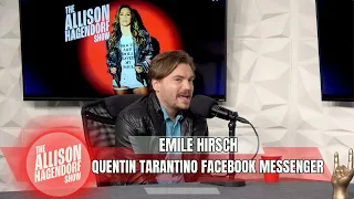 EMILE HIRSCH - Quentin Tarantino Facebook Messenger - The Allison Hagendorf Show