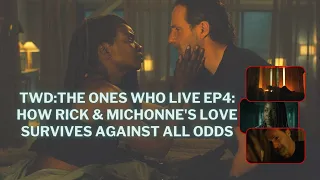 TWD: The Ones Who Live Ep4: How Rick & Michonne's Love Survives Against All Odds