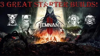 Remnant 2 | 3 Awesome Starter Builds! New Player Guide