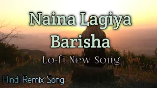 Naina Lagiya Barisha | Hindi Remix Songs | Lo-Fi Song 2023 | Indian Song | Music Addiction 22