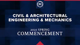 Civil & Architectural Engineering & Mechanics | Commencement 2021