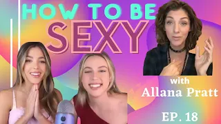 Ep 18: How to Be Sexy -with Allana Pratt