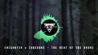 ENIGMATIK X SHREDDRE - THE BEAT OF THE DRUMS