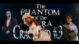 Phantom of the Opera Crack!Vid #3