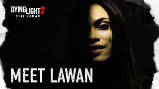 Dying Light 2 Stay Human — Meet Lawan