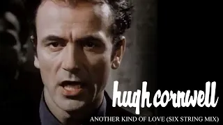 Hugh Cornwell - Another Kind Of Love (Six String Mix)