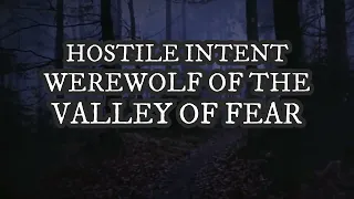 Hostile Intent Werewolf Of The Valley Of Fear / Exclusive Deep Woods Horror By: David Holley /